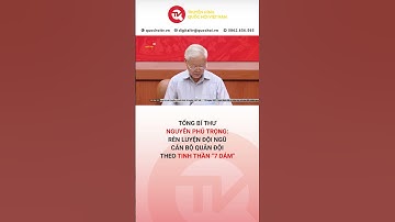 Tổng Bí thư Nguyễn Phú Trọng: Rèn luyện đội ngũ cán bộ quân đội theo tinh thần “7 dám”