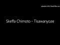 Skeffa Chimoto - Tisawanyoze