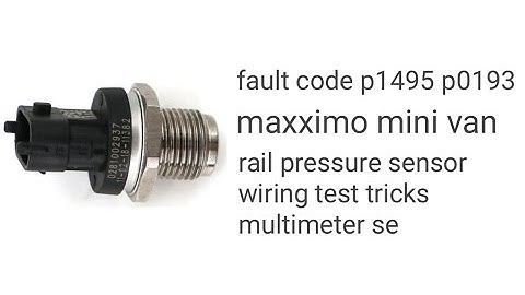 mahindra maxximo starting problem|fault code p1495| p0193 fuel rail pressure sensor