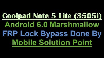 Coolpad Note 5 Lite (3505i) FRP (Google Account) Lock Bypass Done (Android 6.0) Marshmallow