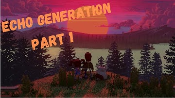 Echo Generation | Gameplay Walkthrough Part 1 | (Xbox One)