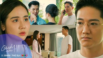 CÁCH EM 1 MILIMET TẬP 25 | Nghiêm theo dõi Viễn, Ngân dần dần "Giãn Cách" với chồng | VFC OFFICIAL