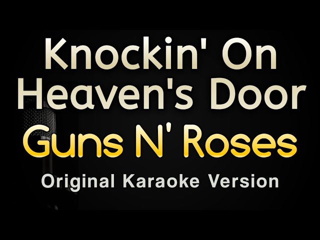 Knockin' On Heaven's Door - Guns N' Roses (Karaoke Songs With Lyrics - Original Key) class=