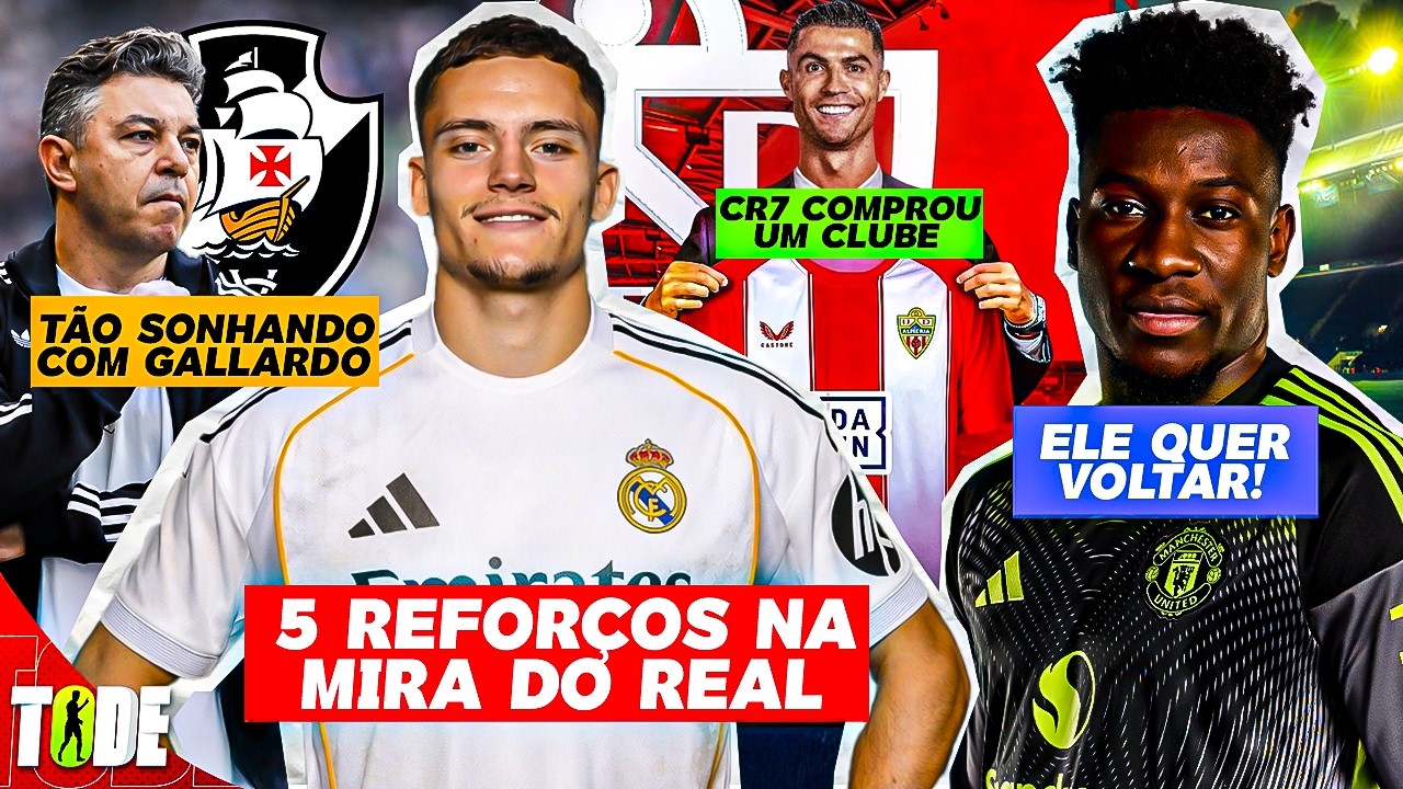 🚨 CR7 COMPRA CLUBE l 5 REFORÇOS NA MIRA DO REAL l GALLARDO NO VASCO l ONANA QUER VOLTAR