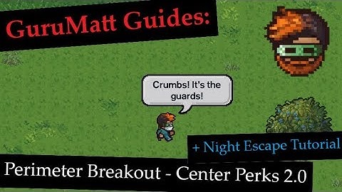 GuruMatt Guides: Perimeter Breakout (with Tutorial) [Solo/Multiplayer] - Center Perks 2.0