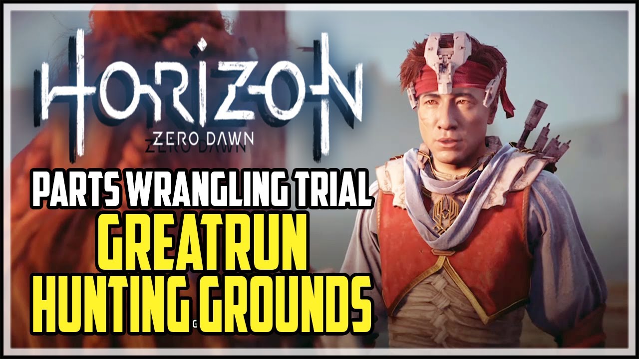 Horizon Zero Dawn Parts Wrangling Trial Greatrun Hunting Grounds - YouTube