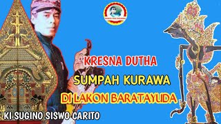 SUMPAH KURAWA DI BARATAYUDA ~KRESNA DUTHA || KI SUGINO SISWO CARITO