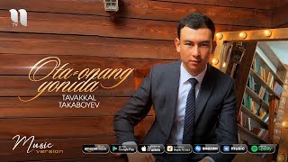 Tavakkal Takaboyev - Ota onang yonida | Таваккал Такабоев - Ота онанг ёнида (music version)