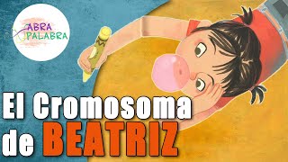 EL CROMOSOMA DE BEATRIZ | Cuento sobre el síndrome de Down | Abrapalabra