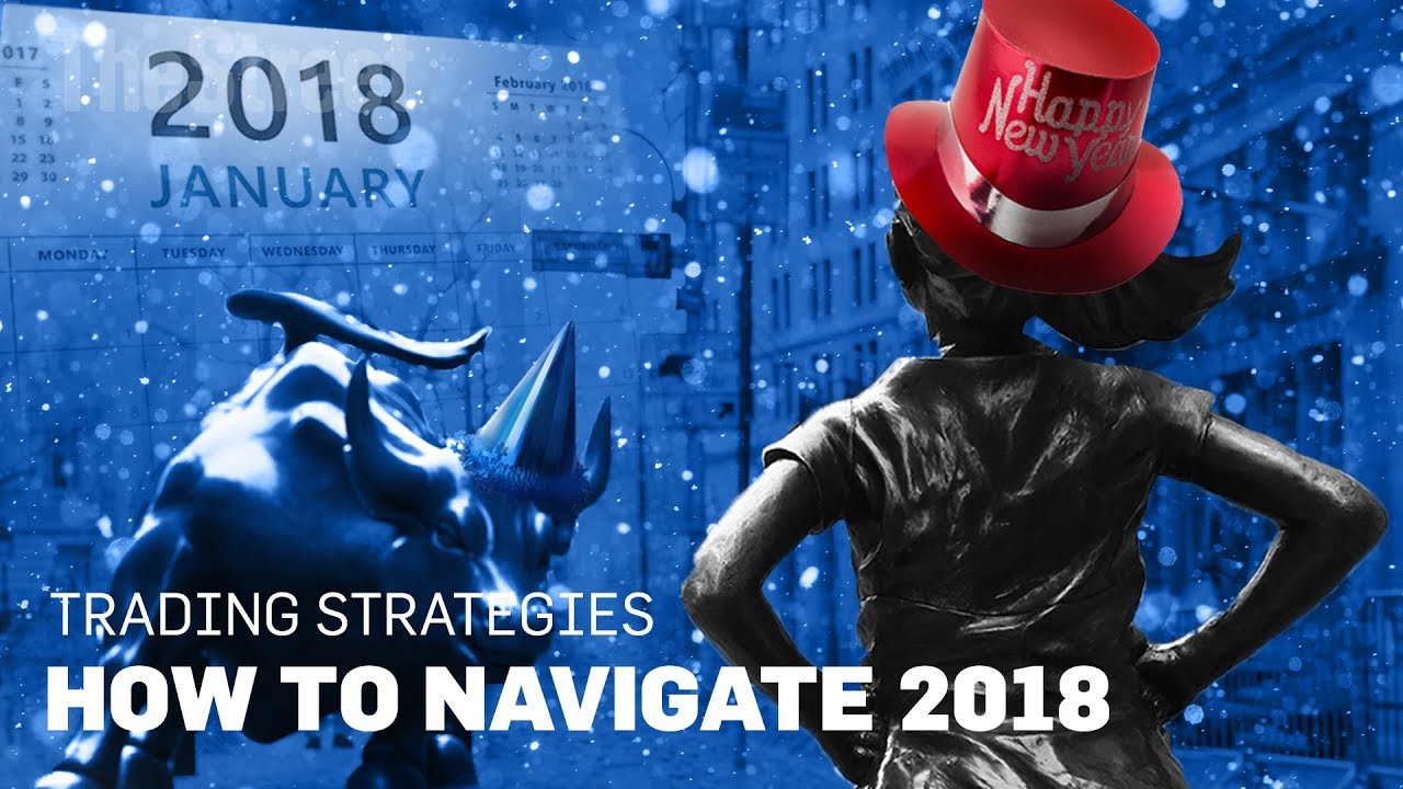 January Trading Strategies: How to Navigate 2018 January Trading Strategies: How to Navigate 2018