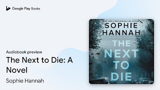 The Next to Die: A Novel by Sophie Hannah · Audiobook preview