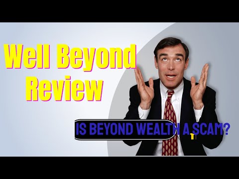 Well Beyond Review!  Is Beyond Wealth A Scam?