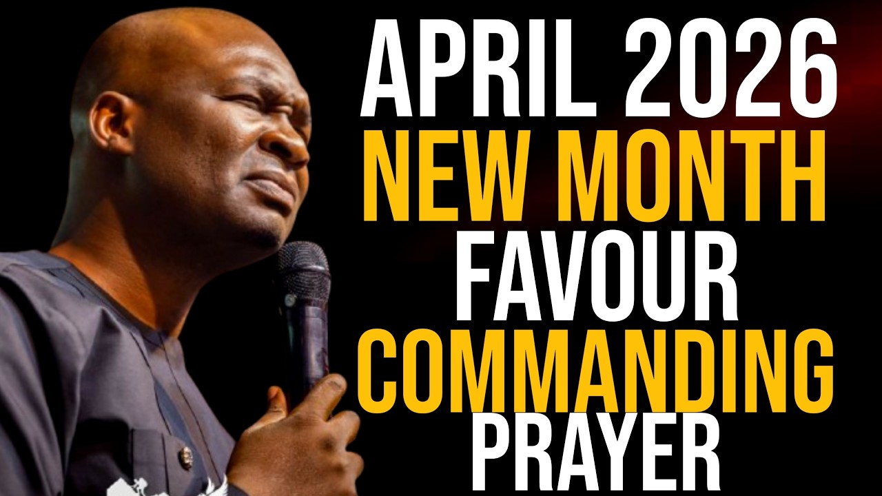 APRIL 2026: NEW MONTH PROPHETIC PRAYER AND DECLARATION BY APOSTLE JOSHUA SELMAN