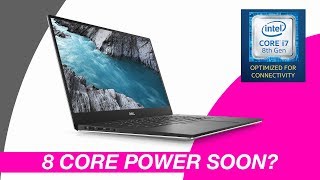 New Intel Laptop Cpus - 8 Core I9 Laptops Soon - Whisky Lake Xps 13 Macbook Pro Xps 15