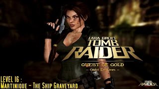 [TRLE] The Quest of Gold : Gold Edition (2008) - #16 - The Ship Graveyard