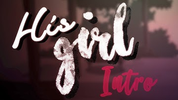 His Girl ♥️ Intro - Msp Series
