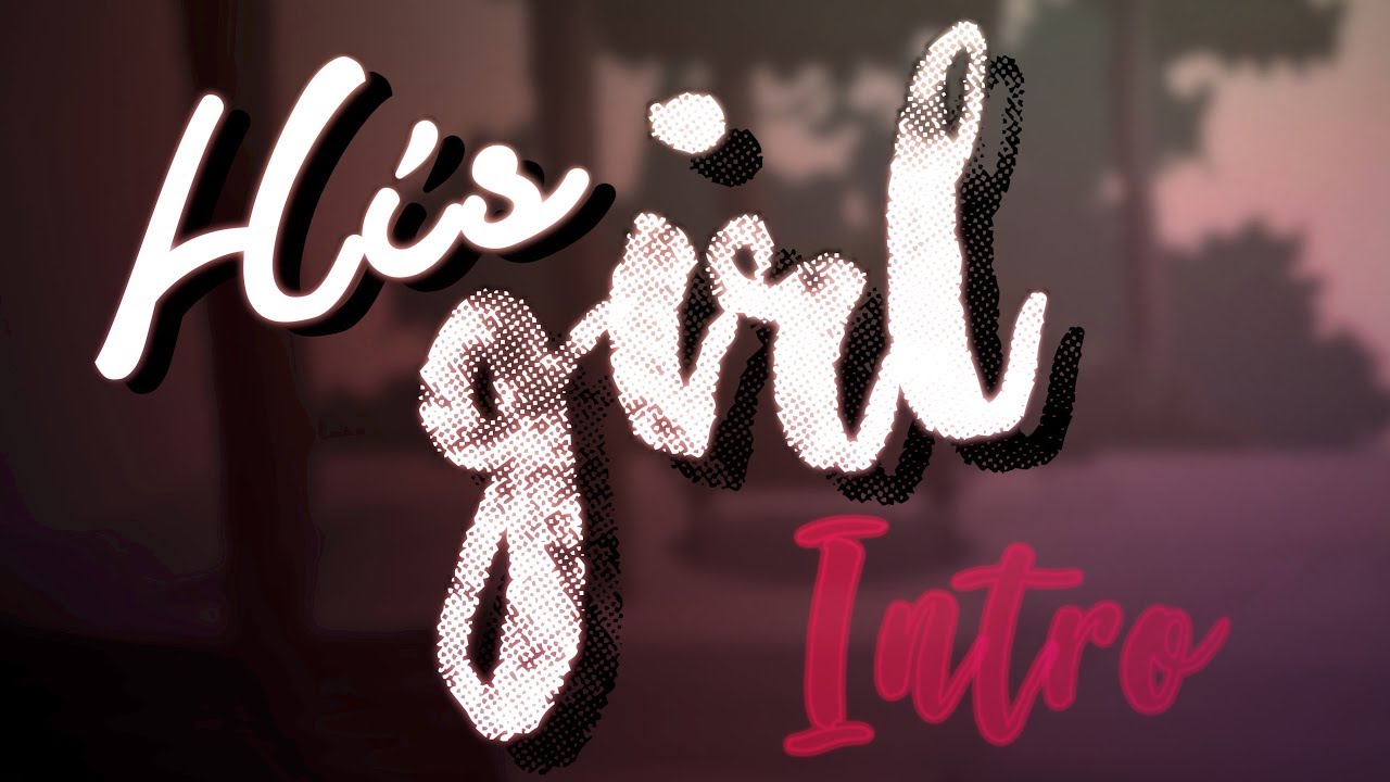 His Girl ♥️ Intro - Msp Series