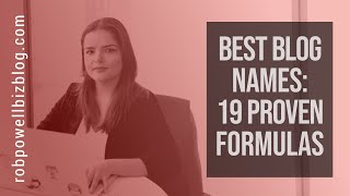 Best Blog Names - 19 Formulas For Choosing a Winning Blog Name