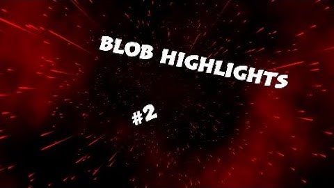 Blob Highlights #2