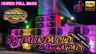 DJ DALINDA OLD X ANGKAT PADI SLOW BASS KOPLO || JEDAG JEDUG TREND || FULL BASS X HOREG