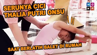 AFTERNOON CHATTER - THE FUN OF CICI THALIA PUTRI ONSU WHILE PRACTICING BALET AT HOME