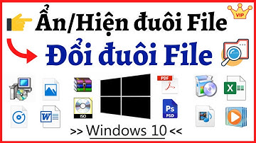 Cách hiển thị đuôi file máy tính windows 10 - Ẩn và hiện đuôi file trên win 10 | Kiến Thức Máy Tính