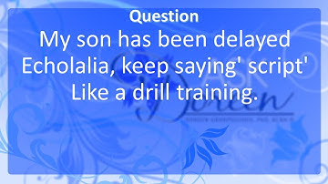 Ask Dr. Doreen | My son has been delayed Echolalia keep saying script Like a Drill Training!