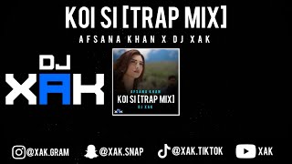 Koi Si Trap Mix Afsana Khan Dj Xak Audio