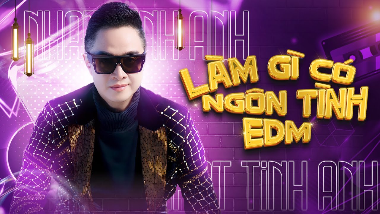 Làm Gì Có Ngôn Tình Remix - Nhật Tinh Anh | Nhạc Trẻ Remix Hay Nhất Hiện Nay