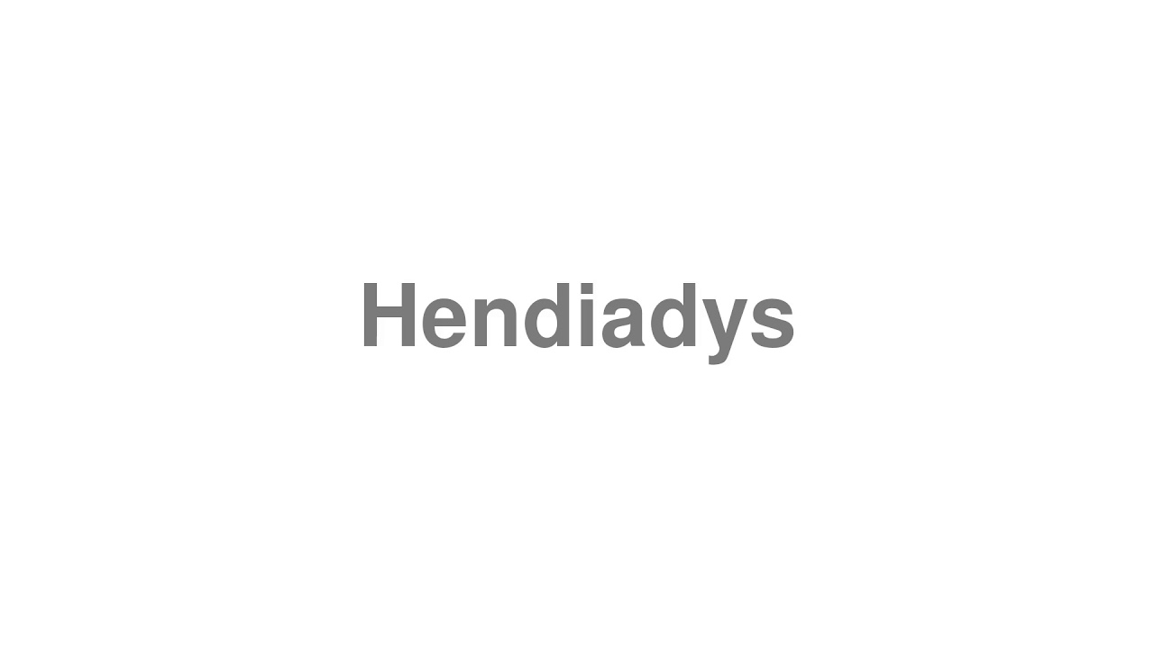 How to Pronounce "Hendiadys"