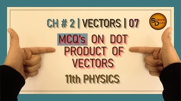 CH# 2|| VECTORS # 07||MCQ