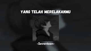 Seventeen - Yang telah merelakanmu Tiktok Version (speed up   reverb)