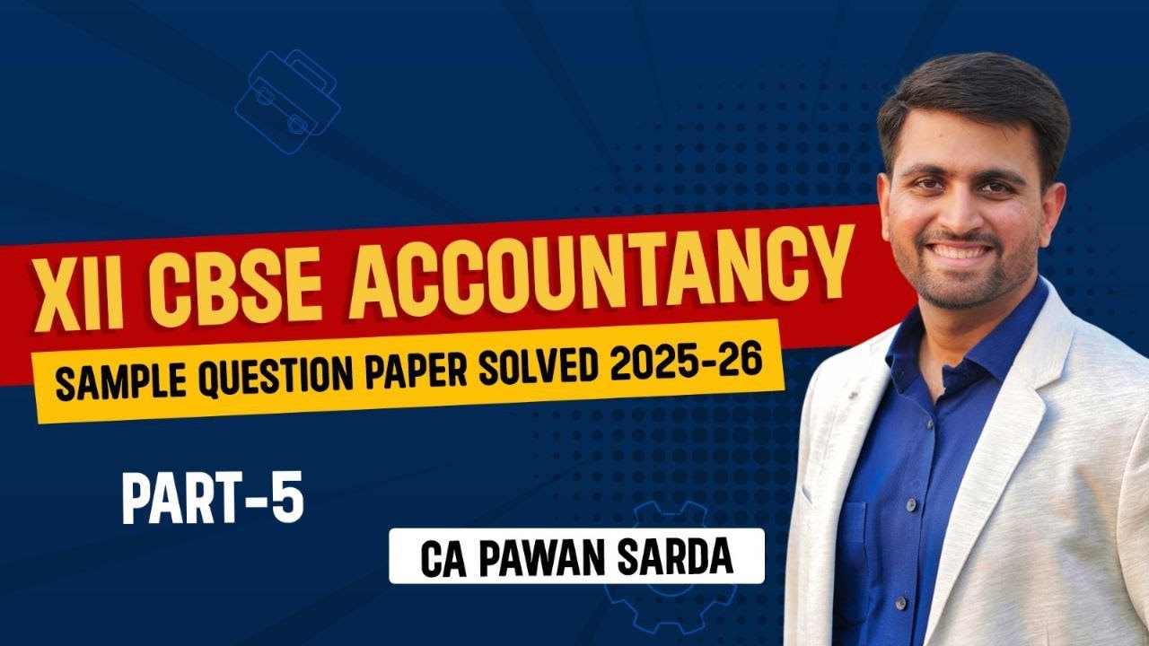 Class 12th CBSE | Accountancy SQP 2026 Part 5 | CA Pawan Sarda