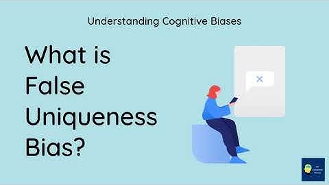 What is False uniqueness bias? [Definition and Example] - Understanding Cognitive Biases