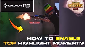 How to enable Top Highlight Moments | PUBG Mobile | Tips & Tricks