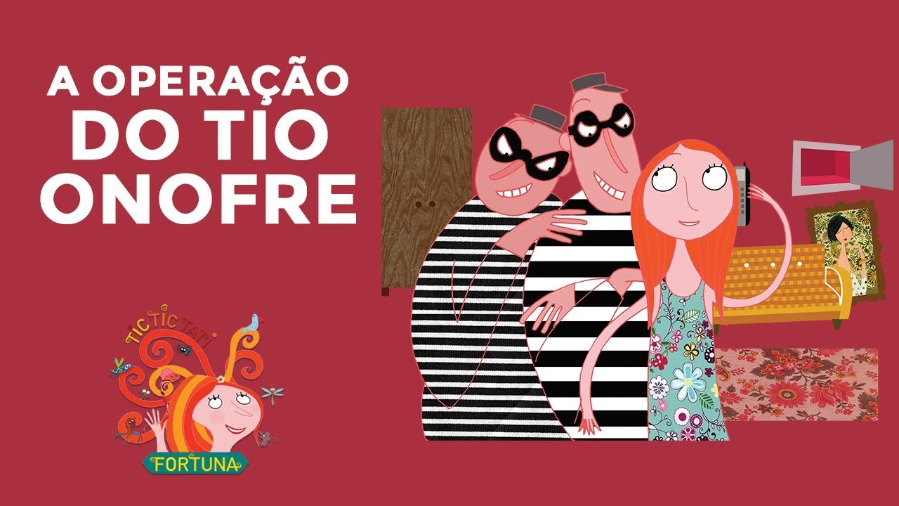 TIC TIC TATI - A Operação do Tio Onofre  | Fortuna