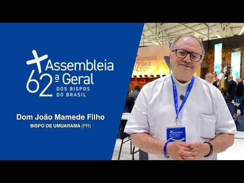 62ª AG da CNBB | Dom João Mamede Filho fala sobre sua participação na Assembleia Geral da CNBB