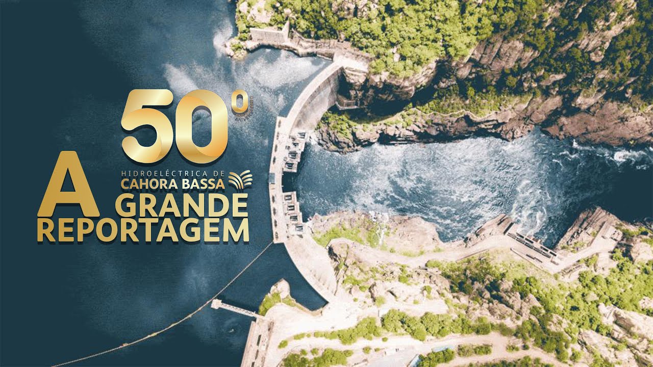 Cahora Bassa 50 Anos: O Gigante que Ilumina Moçambique (Grande Reportagem HCB)