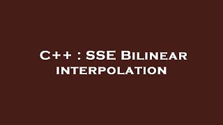 C++ : SSE Bilinear interpolation
