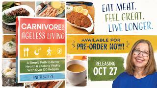 Carnivore For Ageless Living Cookbook is Now on Preorder! Over 120 recipes plus more!