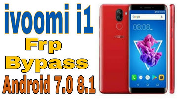 ivoomi i1 frp bypass android 7.0 8.1