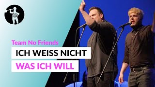 Team No Friends – Wir können uns nicht entscheiden