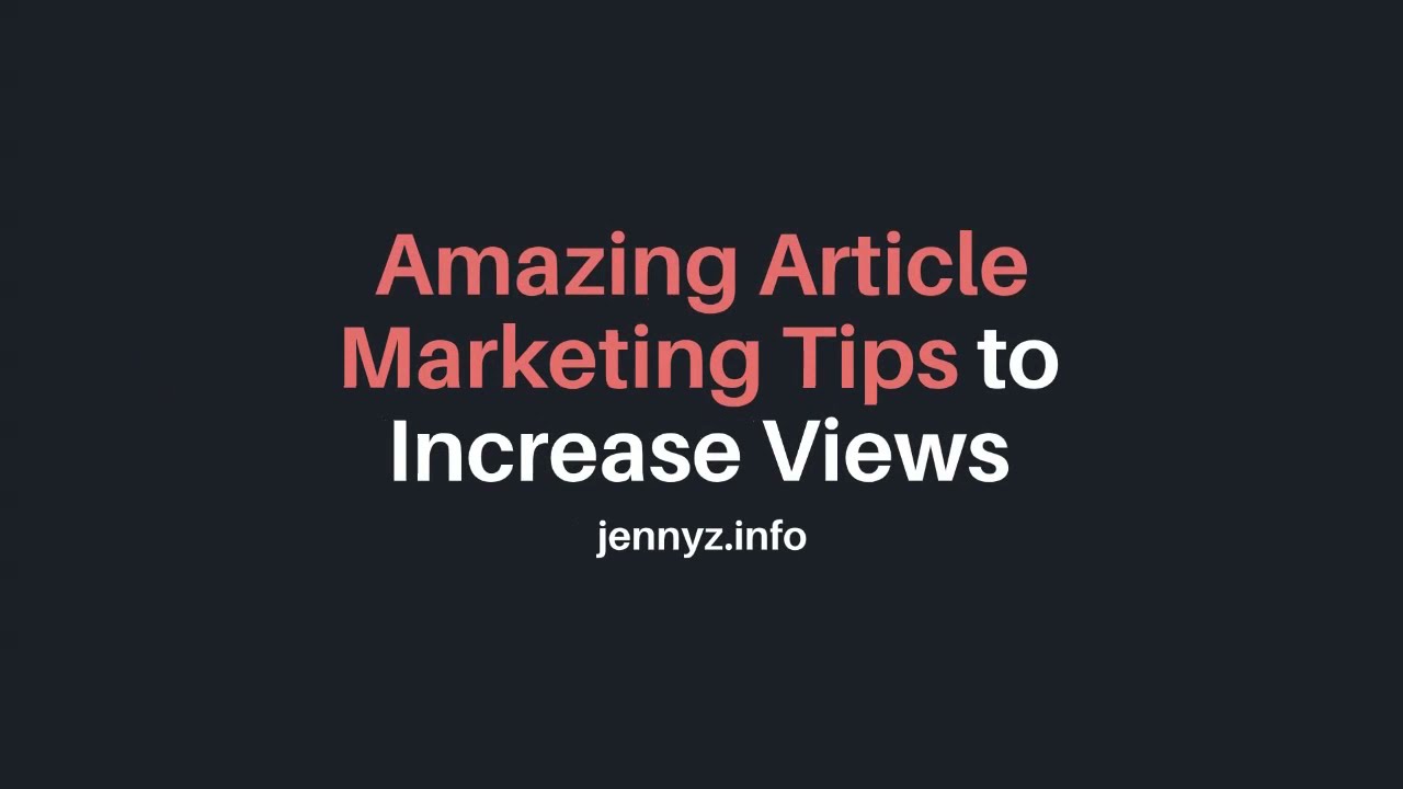 Amazing Article Marketing Tips to Increase Views
