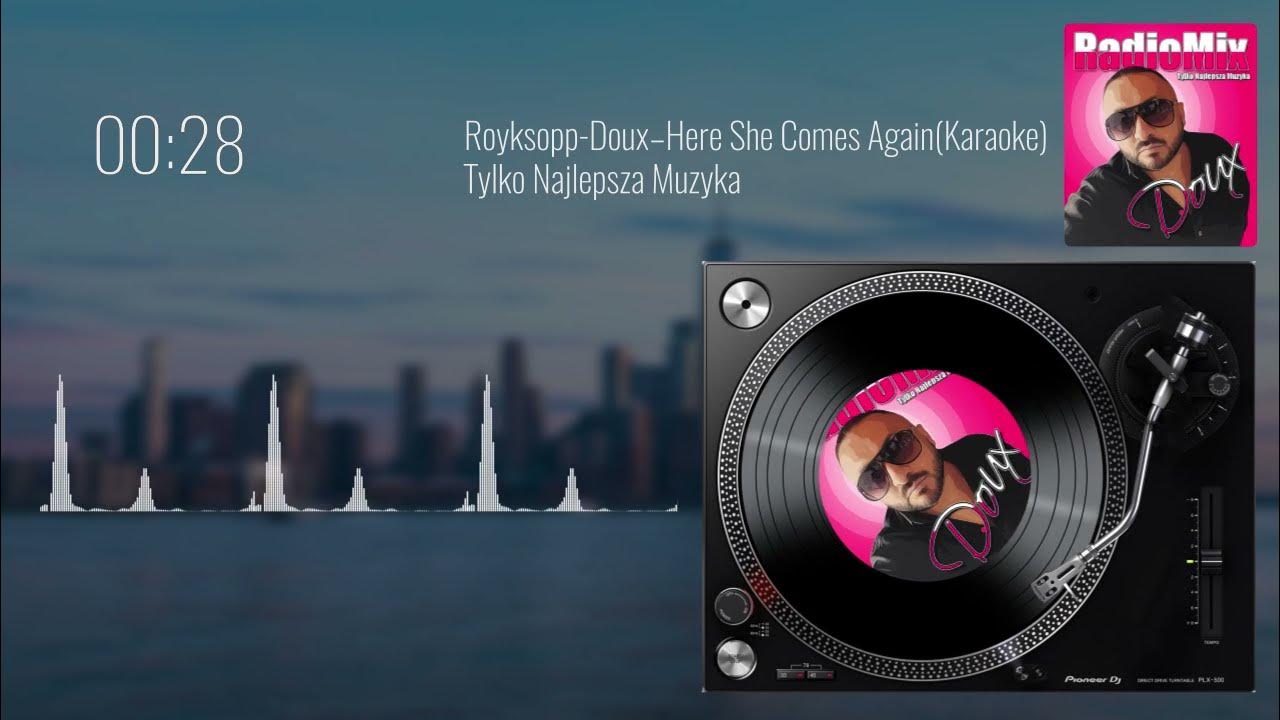 Royksopp comes again remix. She comes again Royksopp.