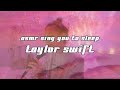 ASMR sing you to sleep Taylor Swift(willow exile cardigan august this is me trying mirrorball the1)