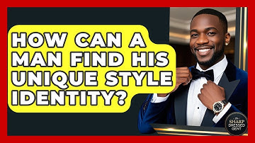How Can A Man Find His Unique Style Identity? - The Sharp Dressed Gent