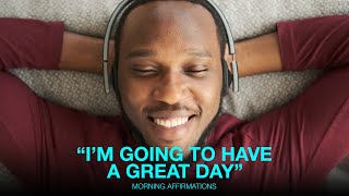 Morning Affirmations For A Great Day - Listen To This When You Wake Up