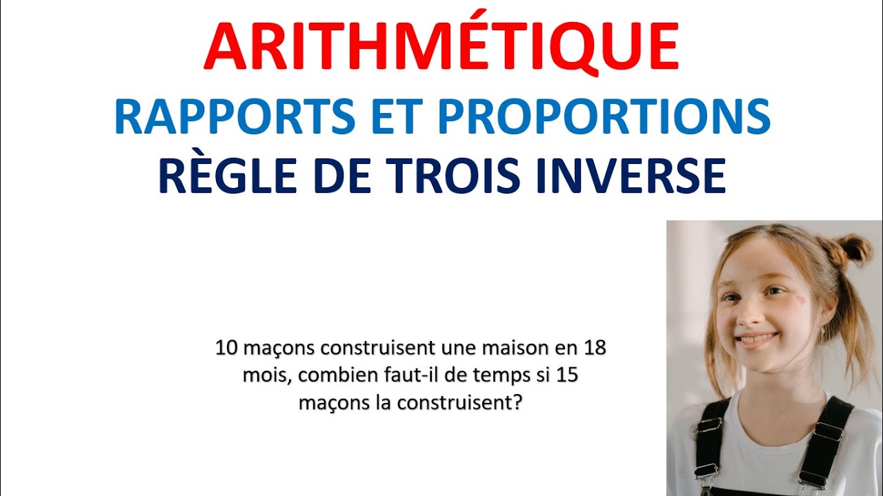 33. ARITHMÉTIQUE: Rapports et proportions (règle de trois inverse)