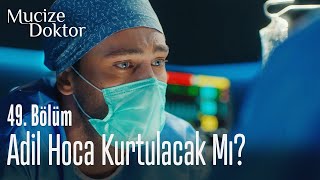 Adil Hoca kurtulacak mı? - Mucize Doktor 49. Bölüm