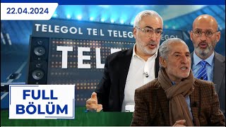 Telegol Serhat Ulueren Gökmen Özedenak Adnan Aybaba 22 04 2024